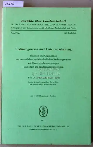 Zilahi Szabo, Miklos Geza: Rechnungswesen und Datenverarbeitung. Funktion und Organisation des neuzeitlichen landwirtschaftlichen Rechnungswesens mit Datenverarbeitungsanlagen   dargestellt am Bundeseinheitsprogramm. [= Berichte über Landwirtschaft.. 