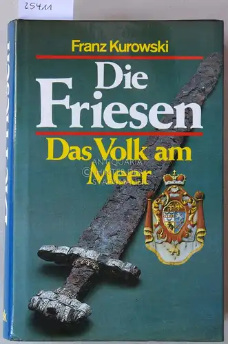 Kurowski, Franz: Die Friesen: Das Volk am Meer. 