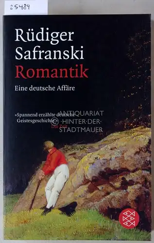 Safranski, Rüdiger: Romantik. Eine deutsche Affäre. 