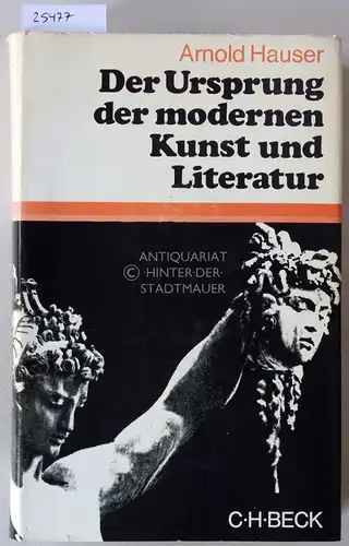 Hauser, Arnold: Der Urpsrung der modernen Kunst und Literatur. Die Entwicklung des Manierismus seit der Krise der Renaissance. 