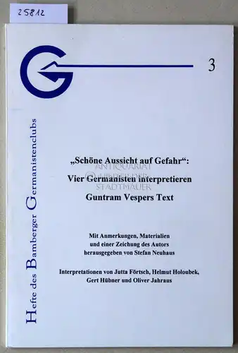 Neuhaus, Stefan (Hrsg.): Schöne Aussicht auf Gefahr: Vier Germanisten interpretieren Guntram Vespers Text. [= Hefte des Bamberger Germanistenclubs, 3] Interpretationen von Jutta Förtsch, Helmut Holoubek, Gert Hübner und Oliver Jahraus. 