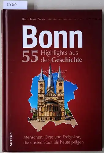 Zuber, Karl-Heinz: Bonn - 55 Highlights aus der Geschichte. 