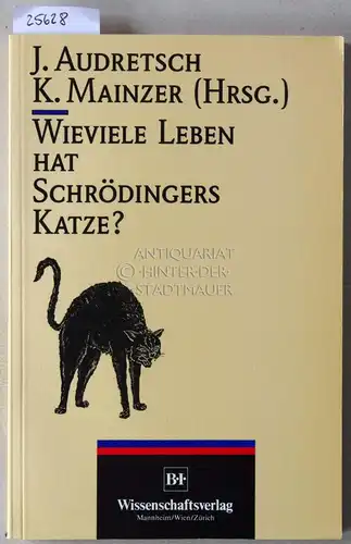 Audretsch, Jürgen (Hrsg.) und Klaus (Hrsg.) Mainzer: Wieviele Leben hat Schrödingers Katze?. 