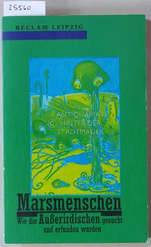 Fetscher, Justus (Hrsg.) und Robert (Hrsg.) Stockhammer: Marsmenschen. Wie die Außerirdischen gesucht und erfunden wurden. 
