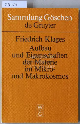 Klages, Friedrich: Aufbau und Eigenschaften der Materie im Mikro- und Makrokosmos. [= Sammlunng Göschen de Gruyter, 2618]. 