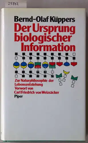 Küpers, Bernd-Olaf: Der Ursprung biologischer Information. Zur Naturphilosophie der Lebensentstehung. Vorw. v. Carl Friedrich v. Weizsäcker. 