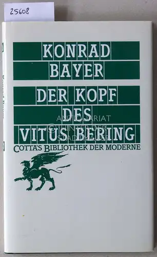 Bayer, Konrad: Der Kopf des Vitus Bering. [= Cotta`s Bibliothek der Moderne, 86]. 