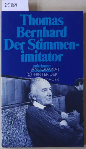 Bernhard, Thomas: Der Stimmenimitator. [= suhrkamp taschenbuch, 1473]. 