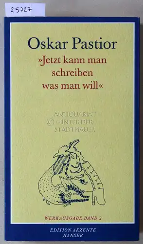 Pastior, Oskar: Jetzt kann man schreiben was man will. (Oskar Pastior Werkausgabe, Band 2) [= Edition Akzente]. 
