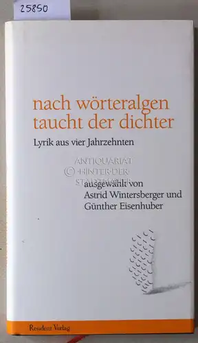 Wintersberger, Astrid (Hrsg.) und Günther (Hrsg.) Eisenhuber: Nach Wörteralgen taucht der Dichter. Lyrik aus vier Jahrzehnten. 