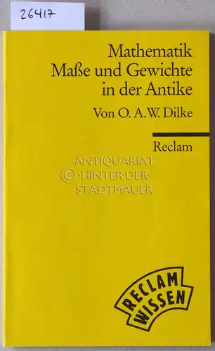 Dilke, O. A. W: Mathematik, Maße und Gewichte in der Antike. 