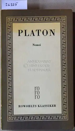 Platon: Platon: Nomoi. Platon - Sämtliche Werke - Band 6. [= Rowohlts Klassiker, 54/54a] Nach d. Übers. v. Friedrich Schleiermacher, mit d. Stephanus-Numerierung hrsg. v. Water F. Otto, Ernesto Grassi, Gert Plamböck. 