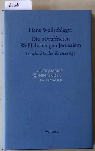 Wollschläger, Hans: Die bewaffneten Wallfahrten gen Jerusalem. Geschichte der Kreuzzüge. (Wollschläger: Schriften in Einzelausgaben). 