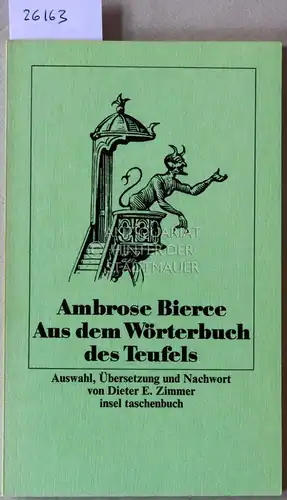 Bierce, Ambrose: Aus dem Wörterbuch des Teufels. Auswahl, Übers. u. Nachw. v. Dieter E. Zimmer. 