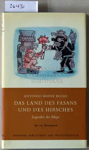 Bolio, Antonio Mediz: Das Land des Fasans und des Hirsches. Legenden der Maya. 