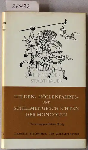 Heissig, Walther (Übers.): Helden-, Höllenfahrts- und Schelmengeschichten der Mongolen. 