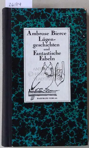 Bierce, Ambrose: Lügengeschichten und Fantastische Fabeln. (Ambrose Bierce: Werke in vier Bänden, Bd. 4). 