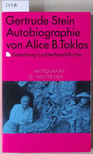 Stein, Gertrude: Autobiographie von Alice B. Toklas. [= Sammlung Luchterhand/Arche]. 