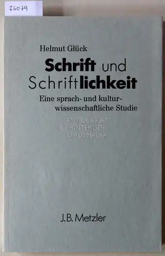 Glück, Helmut: Schrift und Schriftlichkeit. Eine sprach- und kulturwissenschaftliche Studie. 