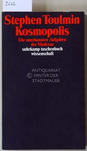 Toulmin, Stephen: Kosmopolis. Die unerkannten Aufgaben der Moderne. [= suhrkamp taschenbuch wissenschaft, 1126]. 