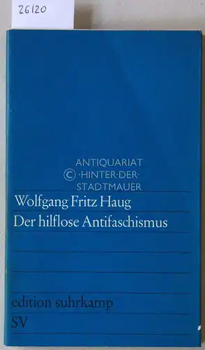 Haug, Wolfgang Fritz: Der hilflose Antifaschismus. Zur Kritik der Vorlesungsreihen über Wissenschaft und NS an deutschen Universitäten. [= edition suhrkamp, 236]. 