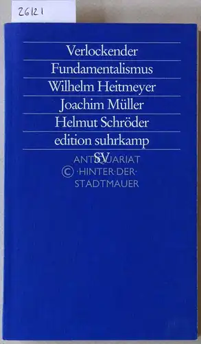 Heitmeyer, Wilhelm, Joachim Müller und Helmut Schröder: Verlockender Fundamentalismus. Türkische Jugendliche in Deutschland. [= edition suhrkamp, 1767]. 