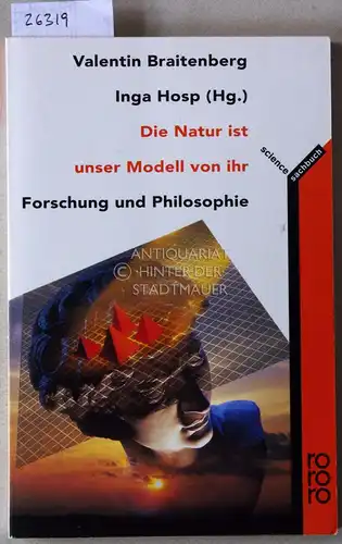 Braitenberg, Valentin (Hrsg.) und Inga (Hrsg.) Hosp: Die Natur ist unser Modell von ihr. Forschung und Philosophie. 