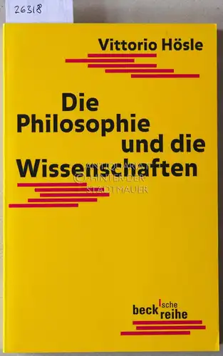 Hösle, Vittorio: Die Philosophie und die Wissenschaften. [= Beck`sche Reihe, 1309]. 