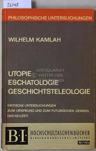 Kamlah, Wilhelm: Utopie, Eschatologie, Geshcichtsteleologie. Kritische Untersuchungen zum Ursprung und zum futurischen Denken der Neuzeit. [= B.I. Hochschultaschenbücher, 461/461a]. 