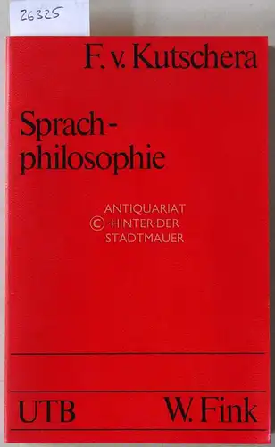 Kutschera, Franz v: Sprachphilosophie. [= UTB, 80]. 