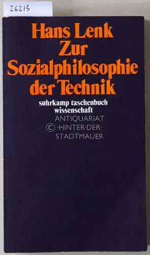 Lenk, Hans: Sozialphilosophie der Technik. [= suhrkamp taschenbuch wissenschaft, 414]. 