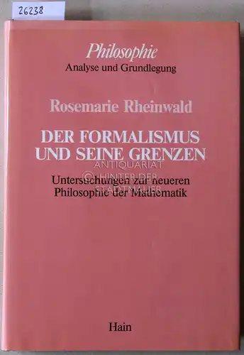 Rheinwald, Rosemarie: Der Formalismus und seine Grenzen. Untersuchungen zur neueren Philosophie der Mathematik. [= Philosophie - Analyse und Grundlegung, 11]. 