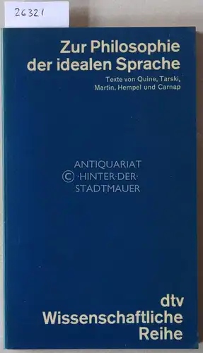 Sinnreich, Johannes (Hrsg.): Zur Philosophie der idealen Sprache. Texte von Quine, Tarski, Martin, Hempel und Camp. 