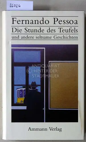 Pessoa, Fernando: Die Stunde des Teufels, und andere seltsame Geschichten.