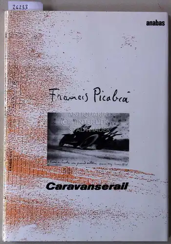 Picabia, Francis: Caravanserail. 