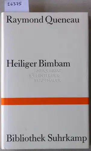 Queneau, Raymond: Heiliger Bimbam. [= Bibliothek Suhrkamp, 951]. 