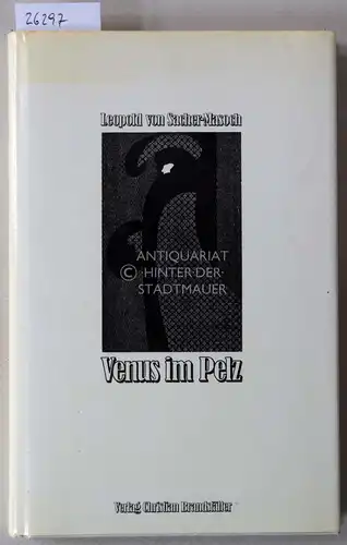 Sacher-Masoch, Leopold v: Venus im Pelz, und andere Erzählungen. Hrsg. v. Helmut Strutzmann. 