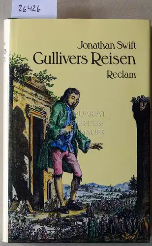 Swift, Jonathan: Gullivers Reisen. Neu übers., komm. u. mit e. Nachw. vers. v. Hermann J. Real u. Heinz J. VIenken. 