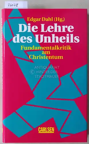 Dahl, Edgar (Hrsg.): Die Lehre des Unheils. Fundamentalkritik am Christentum. 