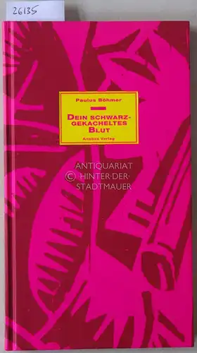 Böhmer, Paulus: Dein schwarzgekacheltes Blut. Dein Blut. Gedichte 1990-1993. 