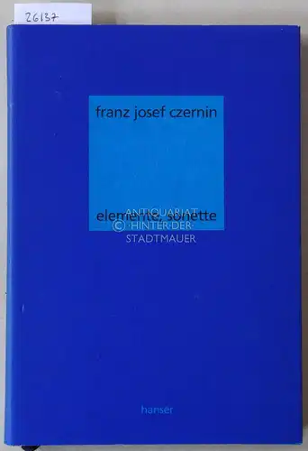 Czernin, Franz Josef: Elemente, Sonette. 