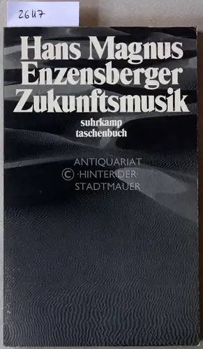 Enzensberger, Hans Magnus: Zukunftsmusik. [= suhrkamp taschenbuch, 2223]. 