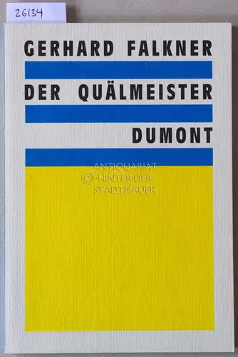 Falkner, Gerhard: Der Quälmeister. Nachbürgerliches Trauerspiel. 