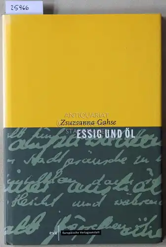 Gahse, Zsuzsanna: Essig und Öl. 