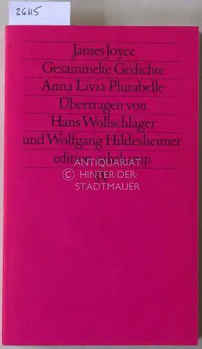 Joyce, James: Gesammelte Gedichte. Anna Livia Plurabelle. [= edition suhrkamp, 1438] Übertr. v. Hans Wollschläger u. Wolfgang Hildesheimer. 