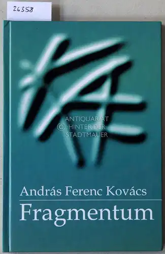 Kovacs, Andras Ferenc: Fragmentum. Versek / Gedichte / Poems / Poèmes. 