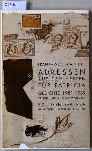 Matthies, Frank-Wolf: Adressen aus den Heften für Patricia. Gedichte 1981-1989. Zeichnungen Gerd Wandrer. 
