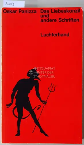 Panizza, Oskar: Das Liebeskonzil, und andere Schriften. Hrsg. u. mit e. Nachw. vers. v. Hans Prescher. 