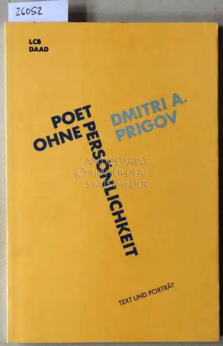 Prigov, Dmitri A: Poet ohne Persönlichkeit. [= Text und Porträt, 6]. 