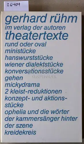 Rühm, Gerhard: Theatertexte. Gesammelte Theaterstücke, 1954-1971. [= Theaterbibliothek]. 